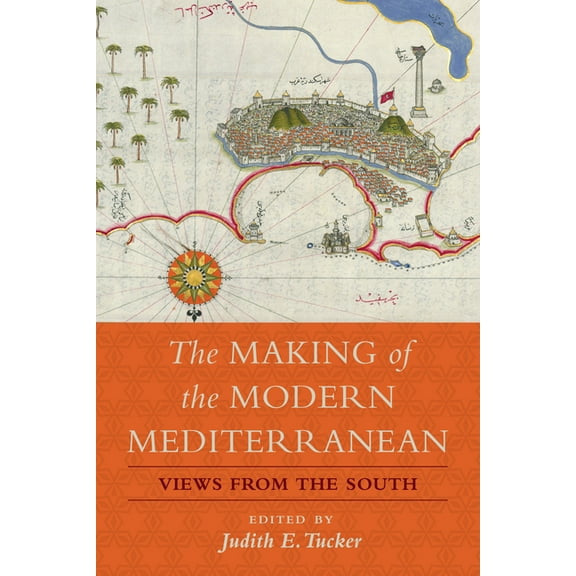 The Making of the Modern Mediterranean: Views from the South, (Paperback)