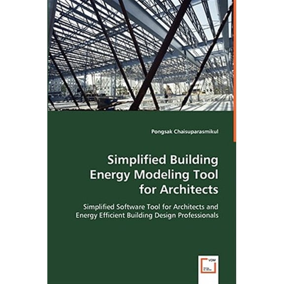 Pre-Owned Simplified Building Energy Modeling Tool for Architects: Simplified Software Tool for Architects and Energy Efficient Building Design Professionals (Paperback)