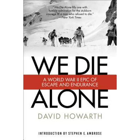 We Die Alone : A WW II Epic of Escape and