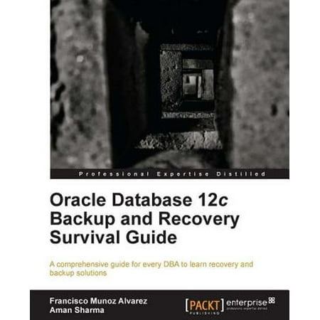 Oracle Database 12c Backup and Recovery Survival Guide -