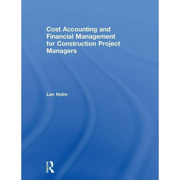Cost Accounting and Financial Management for Construction Project Managers, (Hardcover)