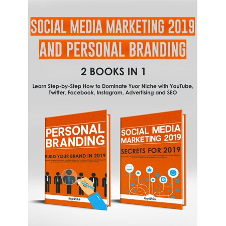 Social Media Marketing 2019 and Personal Branding 2 Books in 1 -