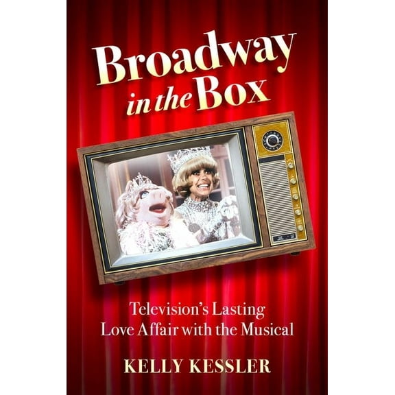 Broadway in the Box: Television's Lasting Love Affair with the Musical, (Paperback)