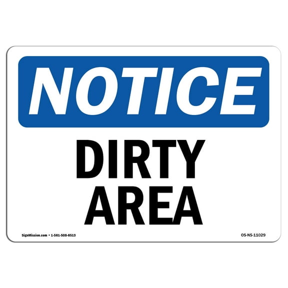 SignMission OS-NS-D-710-L-11029 Notice Dirty Area OSHA Sign