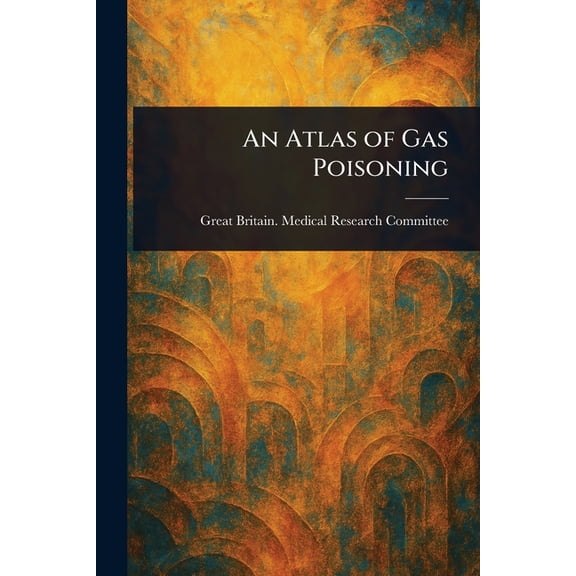 An Atlas of Gas Poisoning, (Paperback)