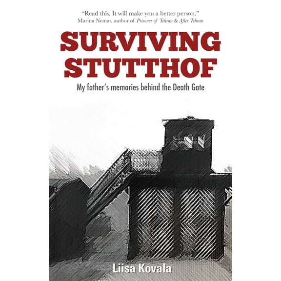 Surviving Stutthof: My Father's Memories Behind the Death Gate, (Paperback)