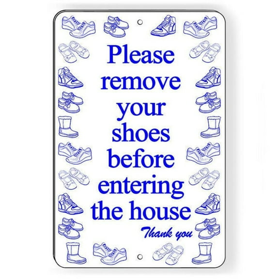 Please Remove Your Shoes Before Entering The House Sign Porch Leave SIZE: 8" x 12"
