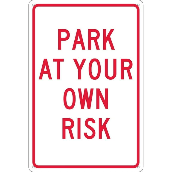 National Marker Parking Signs; Park At Your Own Risk 18X12 .040 Aluminum TM56G