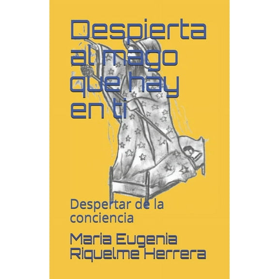 Despierta al mago que hay en ti: Despertar de la conciencia (Paperback)