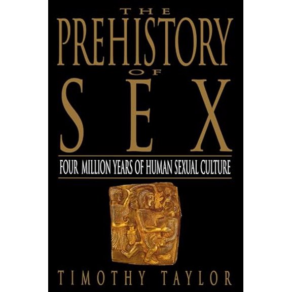 Pre-Owned The Prehistory of Sex: Four Million Years of Human Sexual Culture (Paperback) 055337527X