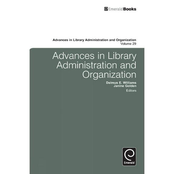 Advances in Library Administration and O Advances in Library Administration and Organization, Book 29, (Hardcover)