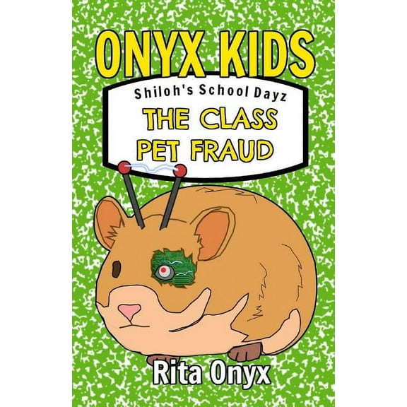 Onyx Kids School Dayz Onyx Kids Shiloh's School Dayz: The Class Pet Fraud, Book 2, (Paperback)