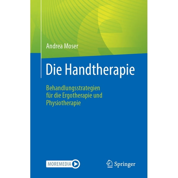Die Handtherapie: Behandlungsstrategien FÃ¼r Die Ergotherapie Und Physiotherapie, (Paperback)