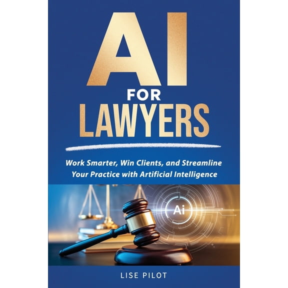 AI Made Simple(tm) AI for Lawyers: Work Smarter, Win Clients, and Streamline Your Practice with Artificial Intelligence, Book 1, (Paperback)