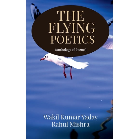 The Flying Poetics: Anthology of Poems, (Paperback)
