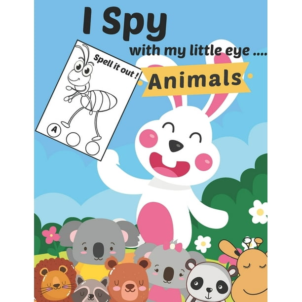 I Spy with my Little Eye Animals: A Fun Activity Alphabet Zoo coloring book Things and Extra Cute stuff Guessing and Matching Game for Kids, Toddler ...