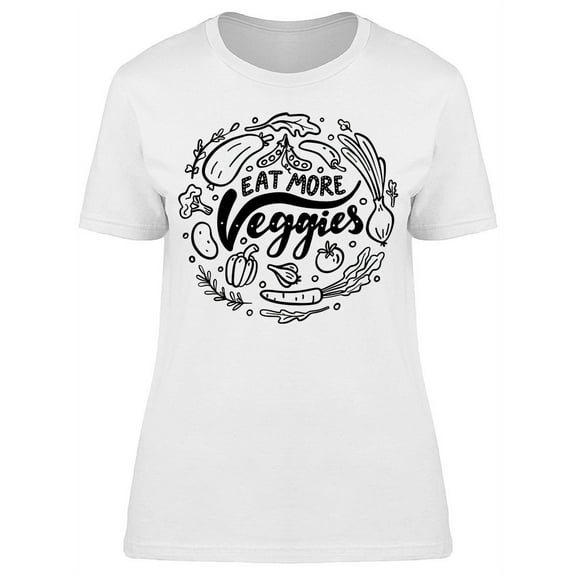 Eat More Veggies Phrase T-Shirt Women -Image by Shutterstock, Female x-Large