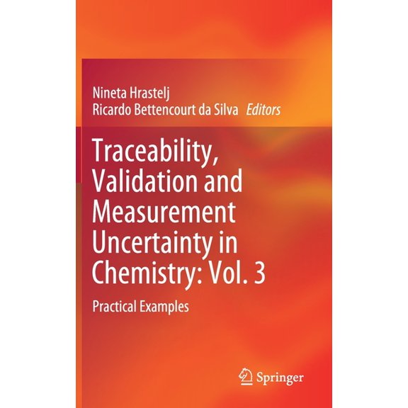 Traceability, Validation and Measurement Uncertainty in Chemistry: Vol. 3: Practical Examples, (Hardcover)