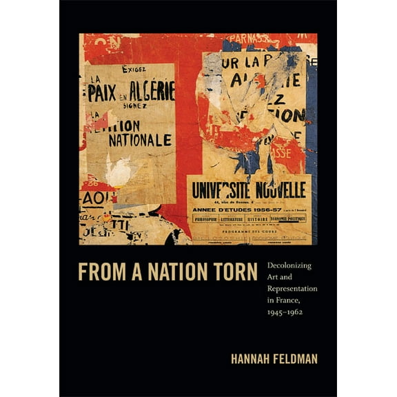 Objects/Histories: From a Nation Torn : Decolonizing Art and Representation in France, 1945-1962 (Hardcover)