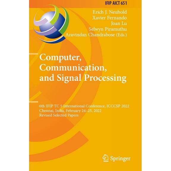 IFIP Advances in Information and Communi Computer, Communication, and Signal Processing: 6th Ifip Tc 5 International Conference, Icccsp 2022, Chennai, India, Feb, Book 651, (Paperback)
