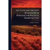 Ad Vaticani Archivi Romanorum Pontificum Regesta Manuductio, (Paperback)