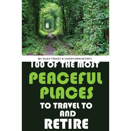 100 of the Most Peaceful Places to Travel to And Retire - (Best Places For Military To Retire 2019)