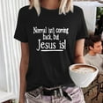 thumbnail image 2 of T Shirts for Women Casual Tops Normal Isn't Coming Back. Jesus Is Serve In His Love Graphic Vintage Jesus Tee Shirt Top, 2 of 5