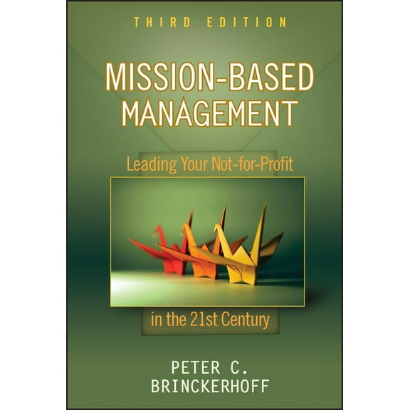 Wiley Nonprofit Law, Finance and Managem Mission-Based Management, Book 231, (Hardcover)