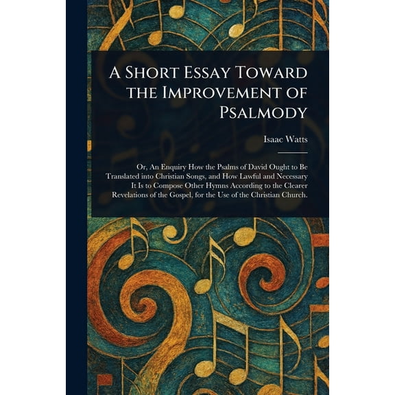 A Short Essay Toward the Improvement of Psalmody, (Paperback)