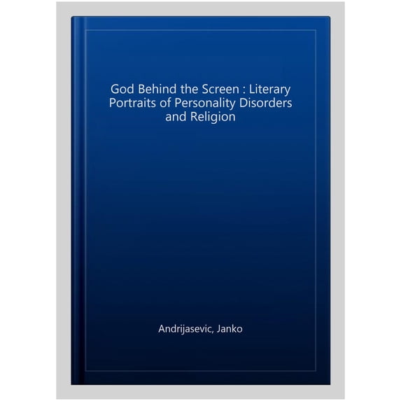 Pre-Owned Routledge Interdisciplinary Perspectives God Behind the Screen: Literary Portraits of Personality Disorders and Religion, (Hardcover)