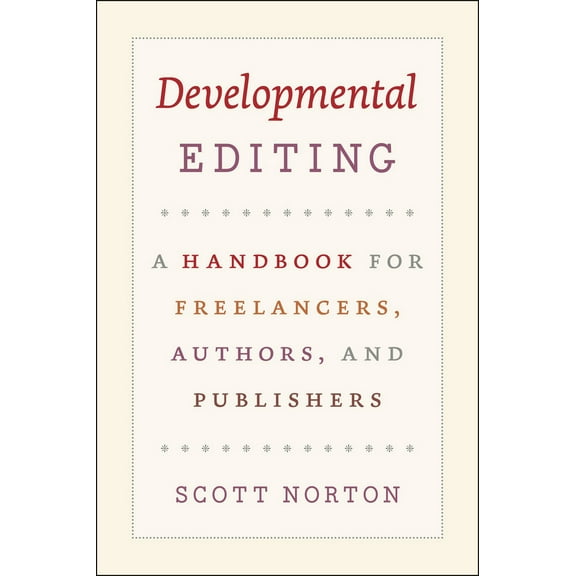 Pre-Owned Developmental Editing: A Handbook for Freelancers, Authors, and Publishers (Paperback) 0226595153 9780226595153