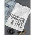 thumbnail image 3 of "Forgiven And Free" Medium Front Quote Women White T-Shirt, Female Small, 3 of 4