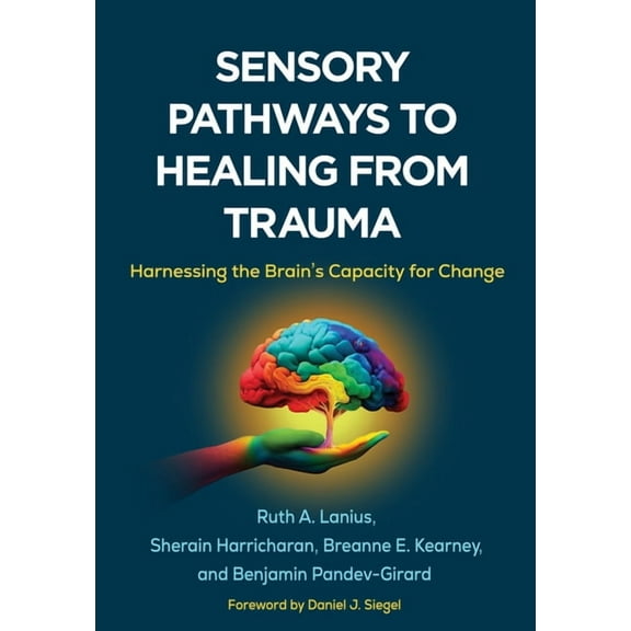 Sensory Pathways to Healing from Trauma: Harnessing the Brain's Capacity for Change, (Paperback)