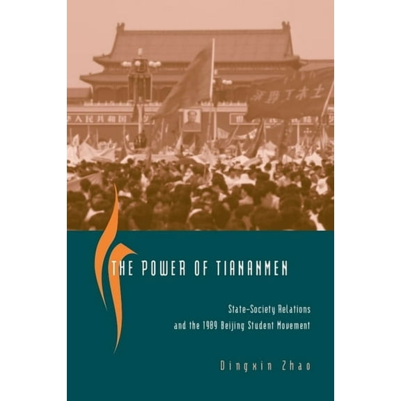 The Power of Tiananmen: State-Society Relations and the 1989 Beijing Student Movement, (Paperback)