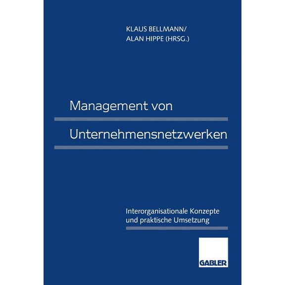 Management Von Unternehmensnetzwerken: Interorganisationale Konzepte Und Praktische Umsetzung, (Paperback)
