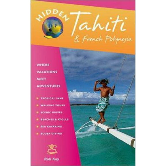 Pre-Owned Hidden Tahiti : Including Moorea, Bora Bora, and the Society, Austral, Gambier, Tuamotn and Marguejaj Islands (Hidden Tahiti) (Paperback) 1569752966 9781569752968