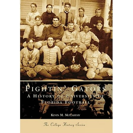 Fightin' Gators: : A History of the University of Florida (Best Boxing Fights In History)