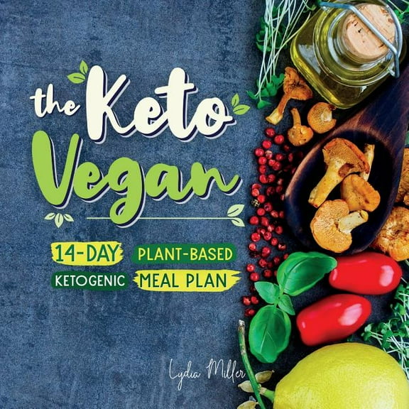 Vegetarian Weight Loss Cookbook The Keto Vegan: 14-Day Plant-Based Ketogenic Meal Plan, (Paperback)