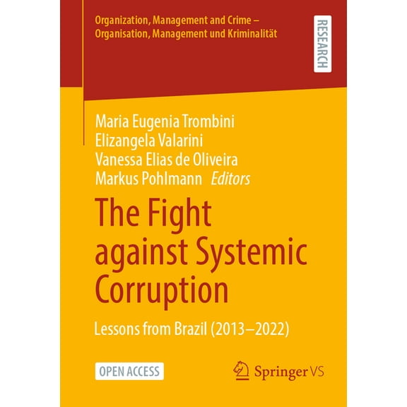 Organization, Management and Crime - Org The Fight Against Systemic Corruption: Lessons from Brazil (2013-2022), (Paperback)
