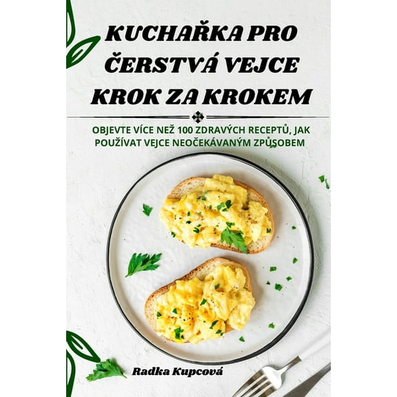 KuchaŘka Pro ČerstvÃ¡ Vejce Krok Za Krokem, (Paperback)