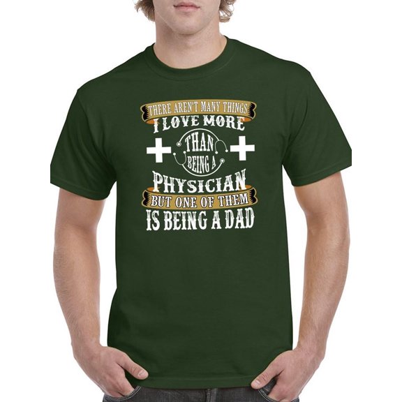 Love Being A Physician Dad T-Shirt Men -Image by Shutterstock, Male 4X-Large