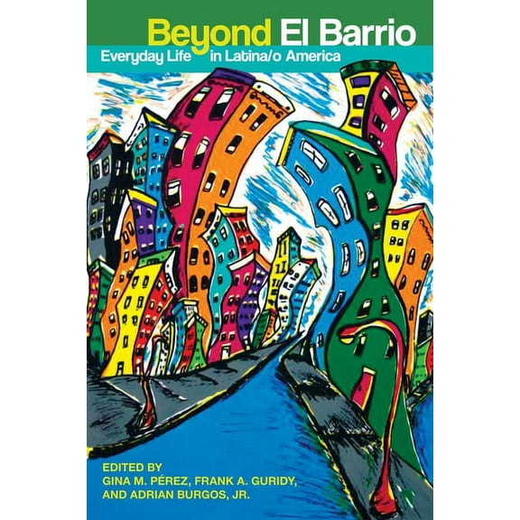 Beyond El Barrio: Everyday Life in Latina/O America, (Hardcover)