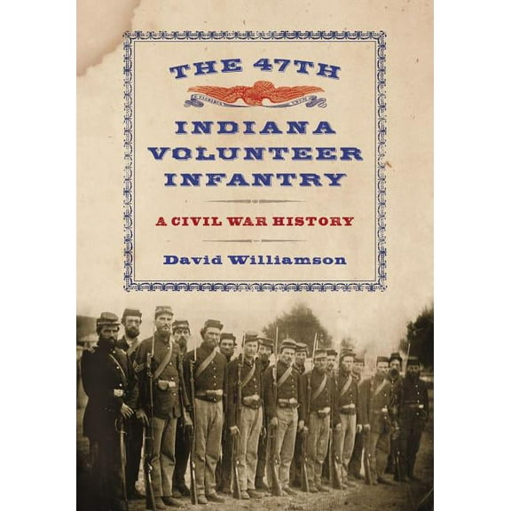 The 47th Indiana Volunteer Infantry: A Civil War History, (Paperback)