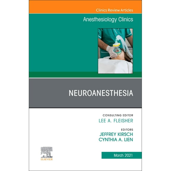 Neuroanesthesia, An Issue of Anesthesiology Clinics