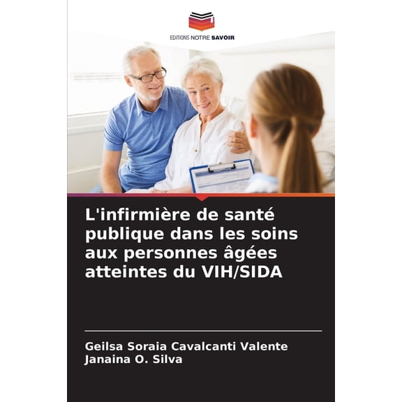 L'infirmière de santé publique dans les soins aux personnes âgées atteintes du VIH/SIDA, (Paperback)
