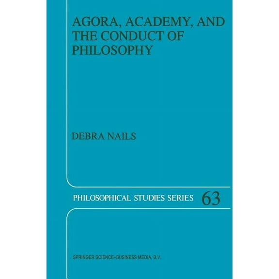 Philosophical Studies Agora, Academy, and the Conduct of Philosophy, Book 63, (Paperback)