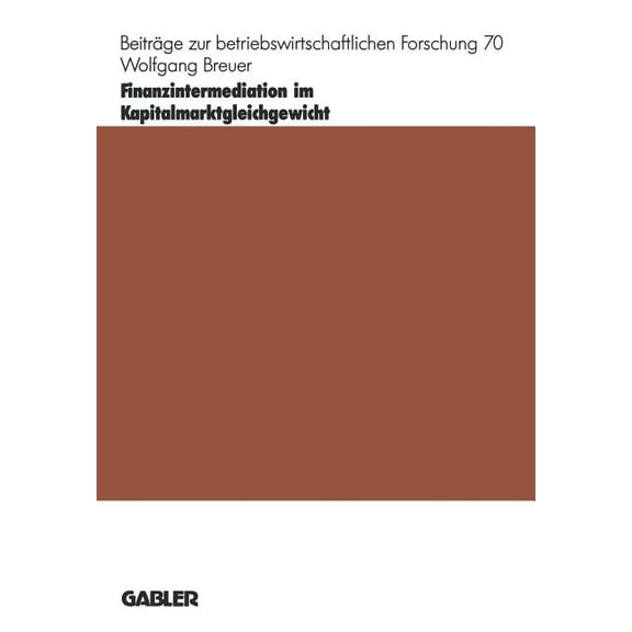 Beiträge Zur Betriebswirtschaftlichen Fo Finanzintermediation Im Kapitalmarktgleichgewicht, Book 70, (Paperback)