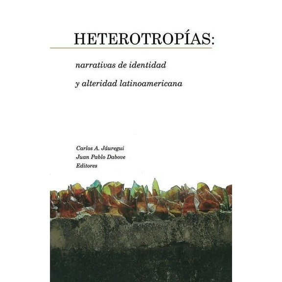 Serie Nueva AmÃ©rica HeterotropÃ­as: narrativas de identidad y alteridad latinoamericana, (Paperback)