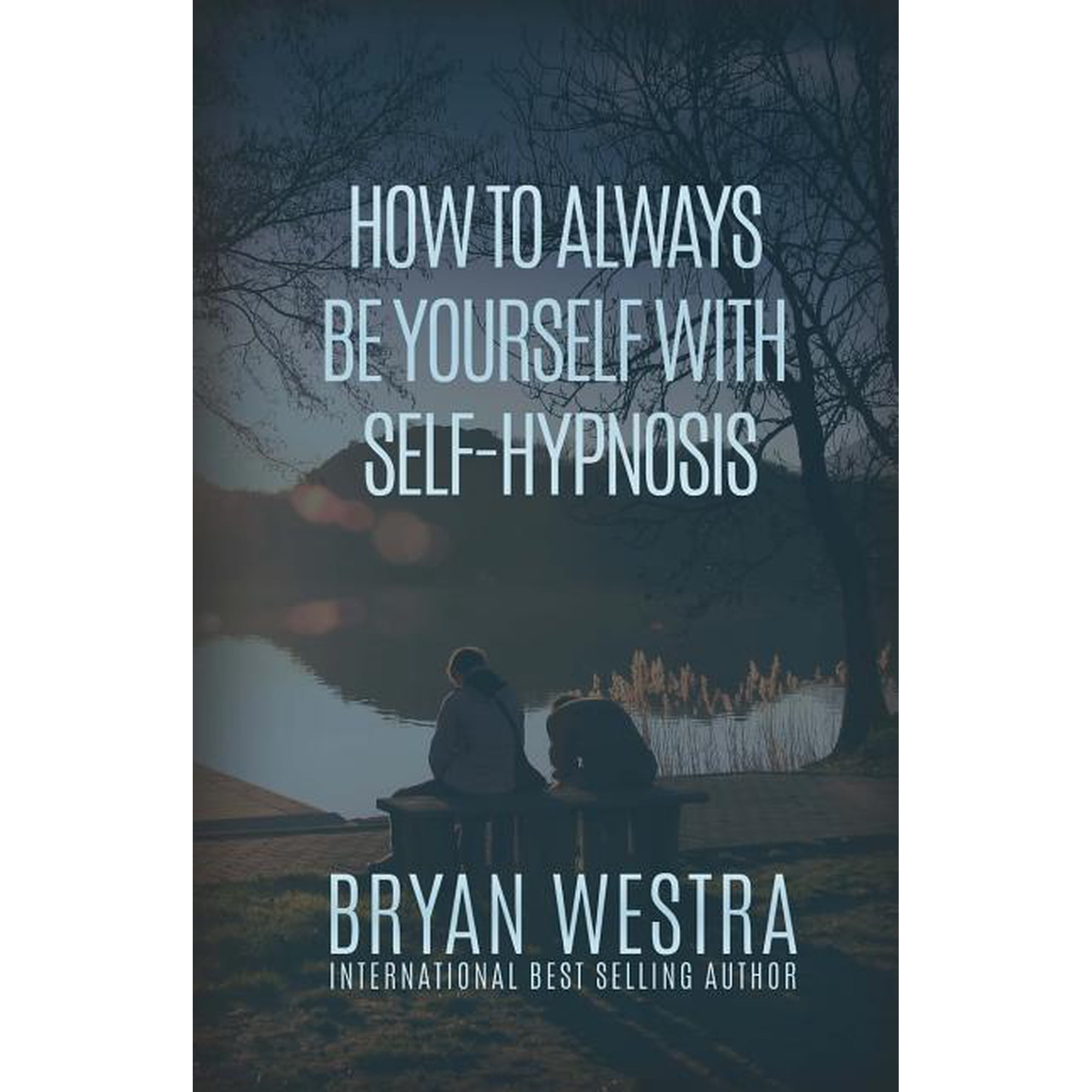 How To Always Be Yourself With Self-Hypnosis (Paperback)