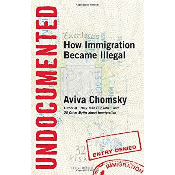 Undocumented : How Immigration Became Illegal 9780807001677 Used / Pre-owned